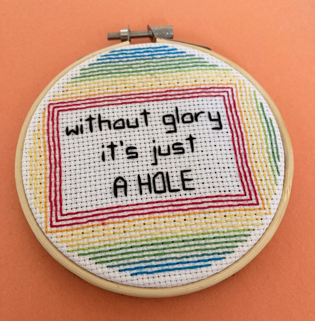 Without glory it's just a hole, Finished cross stitch