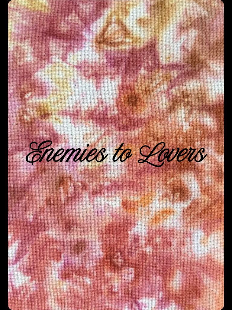 Enemies to Lovers (14, 16 & 18 count Hand-dyed Aida Cloth) MADE TO ORDER